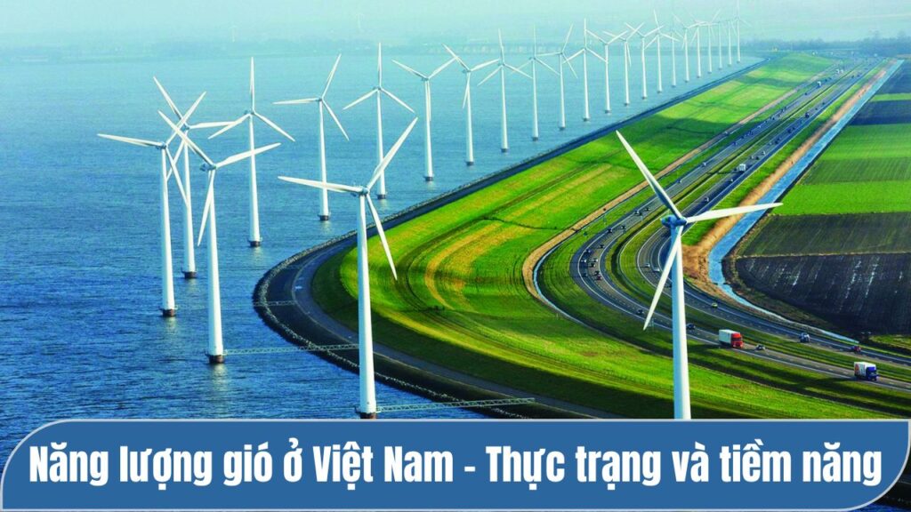 Thách thức và tiềm năng phát triển năng lượng gió ở Việt Nam